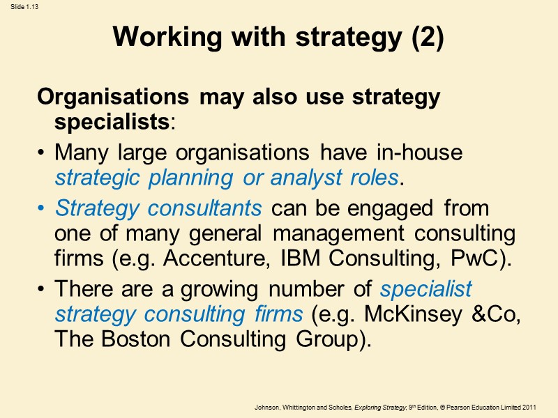 Working with strategy (2) Organisations may also use strategy specialists: Many large organisations have